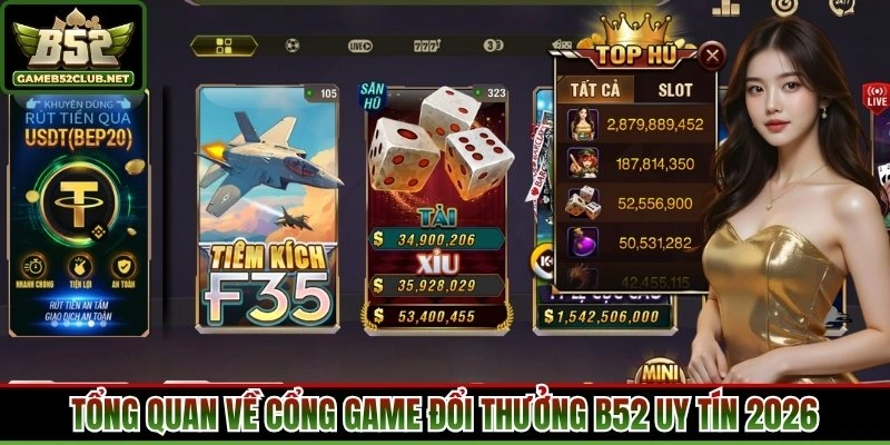 Tổng quan về cổng game đổi thưởng B52 uy tín 2026