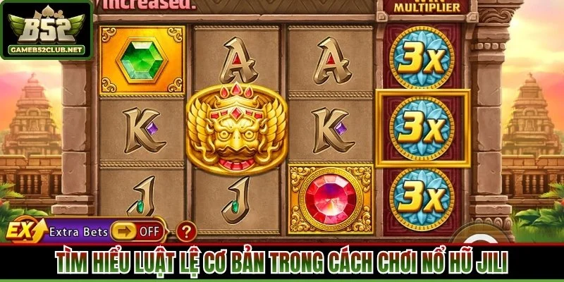 Tìm hiểu luật lệ cơ bản trong cách chơi nổ hũ jili