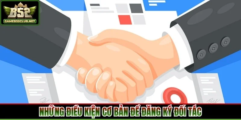 Những điều kiện cơ bản để đăng ký đối tác