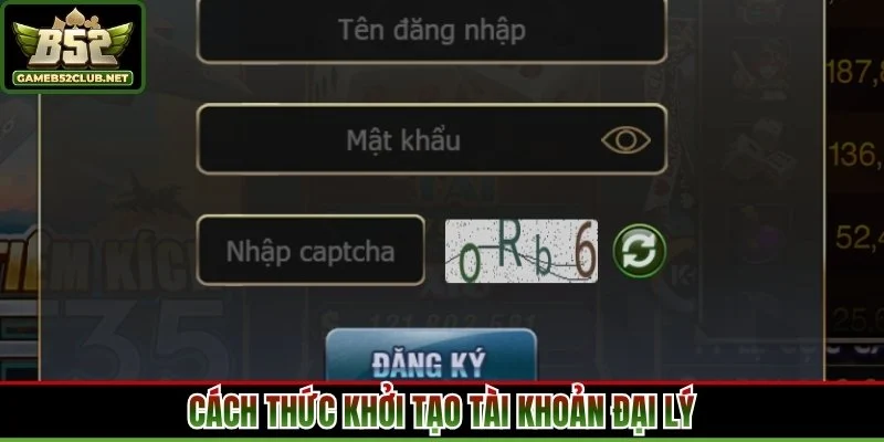 Cách thức khởi tạo tài khoản đại lý