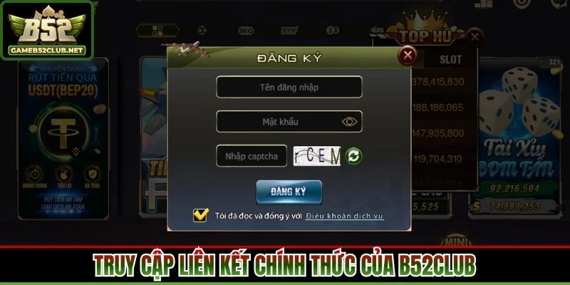 Truy cập liên kết chính thức của B52Club
