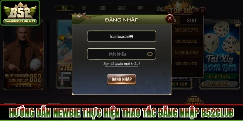 Hướng dẫn newbie thực hiện thao tác đăng nhập B52Club