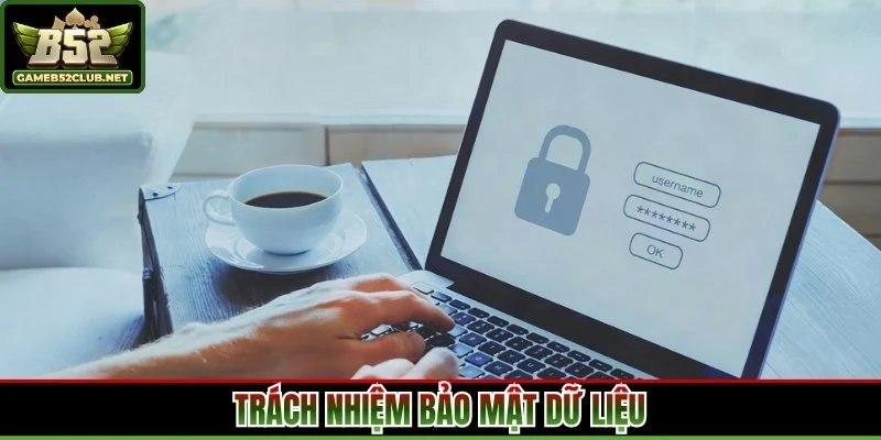 Trách nhiệm bảo mật dữ liệu