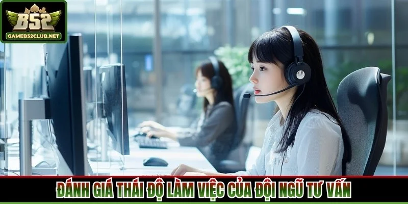 Đánh giá thái độ làm việc của đội ngũ tư vấn