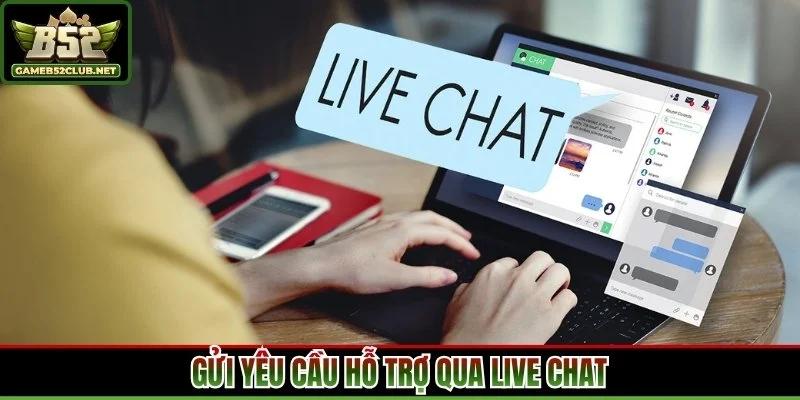 Gửi yêu cầu hỗ trợ qua Live Chat