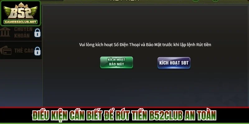 Điều kiện cần biết để rút tiền B52Club an toàn