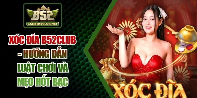 xóc đĩa B52Club